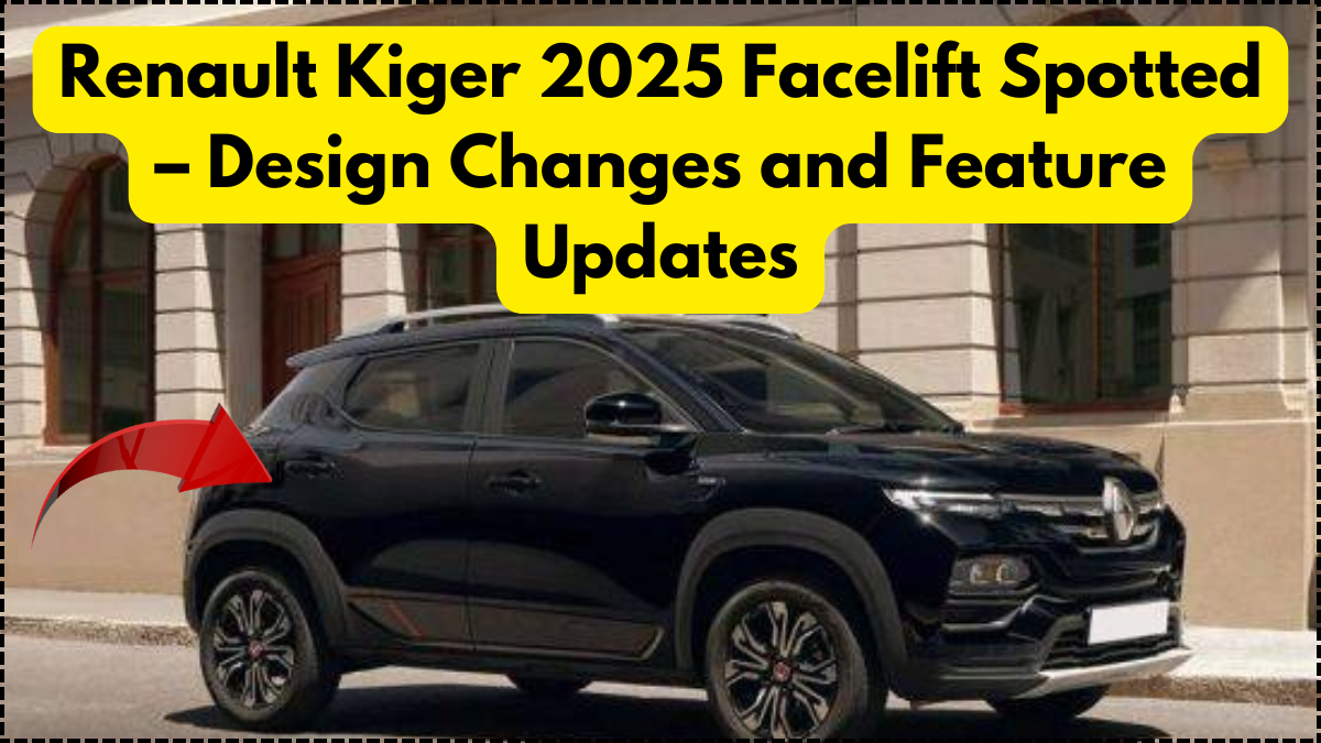 Renault Kiger 2025 Facelift Spotted – Design Changes and Feature Updates