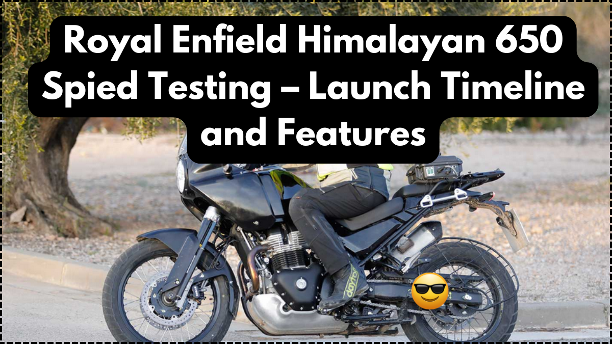 Royal Enfield Himalayan 650 Spied Testing – Launch Timeline and Features