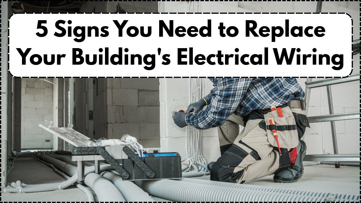 5 Signs You Need to Replace Your Building's Electrical Wiring