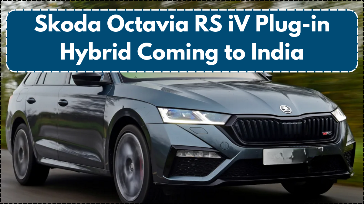 Skoda Octavia RS iV Plug-in Hybrid Coming to India – Performance and Specs