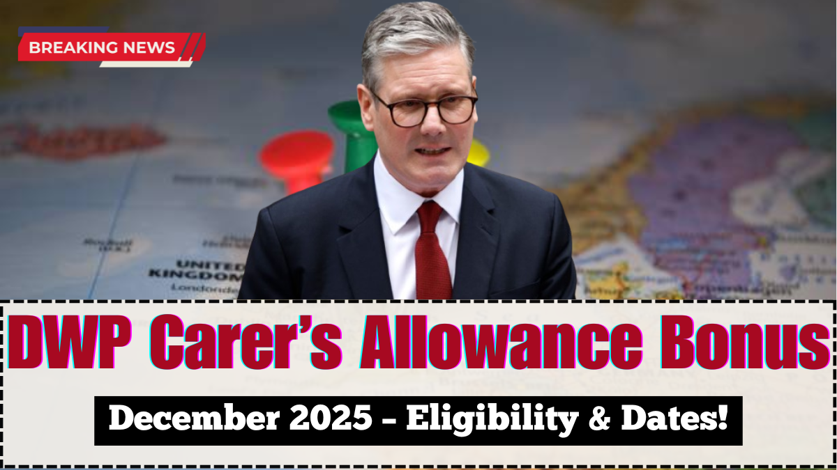 DWP Carer’s Allowance Bonus December 2025 – Eligibility & Dates