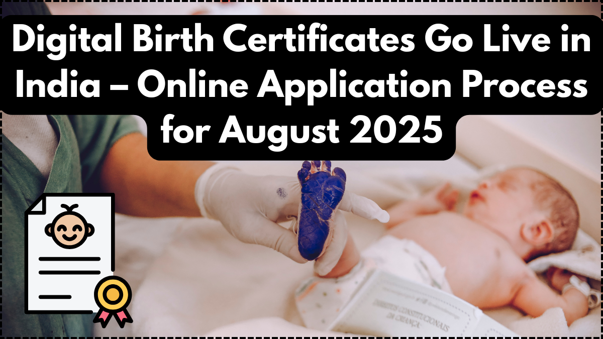 Digital Birth Certificates Go Live in India – Online Application Process for August 2025